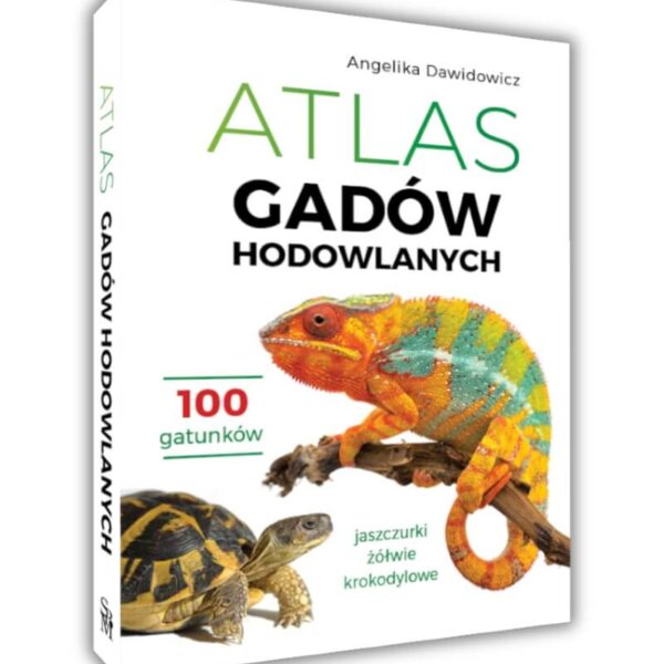 Atlas gadów hodowlanych. 100 gatunków. Jaszczurki, żółwie, krokodylowe